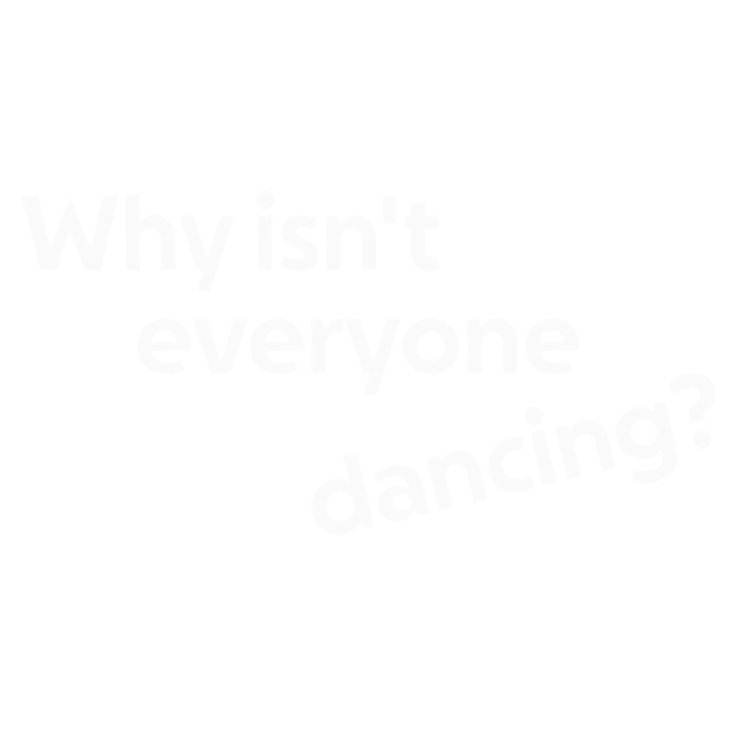 Why isn't everyone dancing?